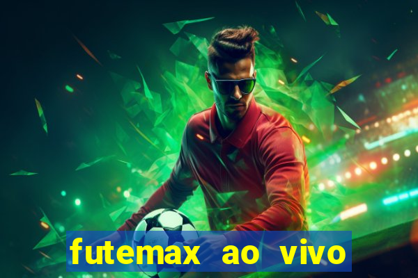 futemax ao vivo futebol ao vivo hoje